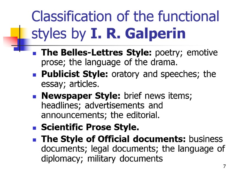 7 Classification of the functional styles by I. R. Galperin  The Belles-Lettres Style: